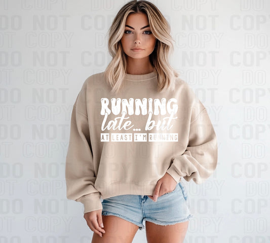 Running Late White Font DTF Transfer