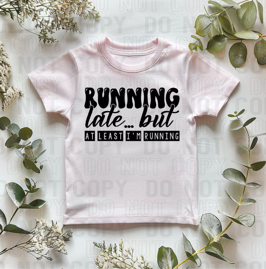 Running Late Black Font DTF Transfer