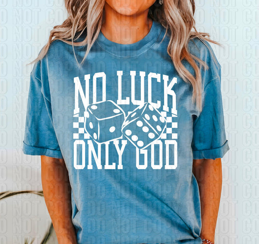 No Luck Only God White Font DTF Transfer