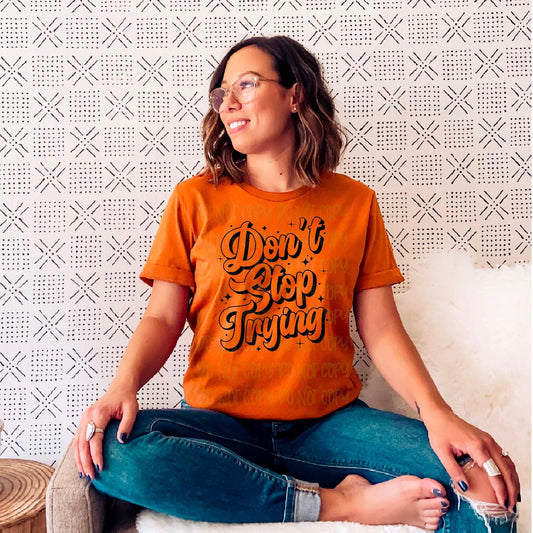 Don't Stop Trying DTF Transfer