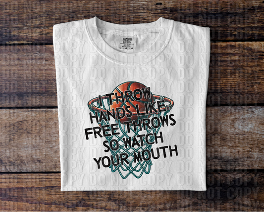 I Throw Hands Like Free Throws So Watch Your Mouth DTF Transfer