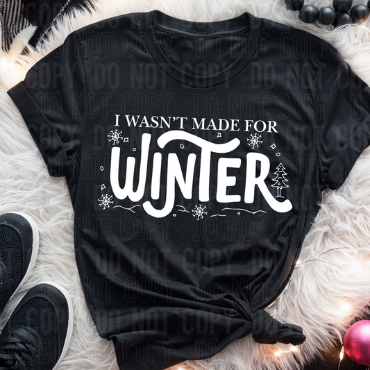 I Wasn't Made For Winter White Font DTF Transfer