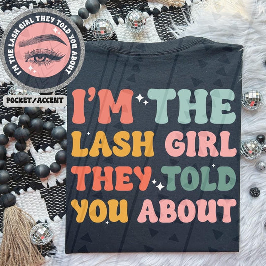 I'm The Lash Girl They Told You About Front/Back DTF Transfer