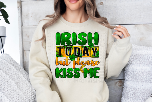 Irish Today But Please Kiss Me DTF Transfer