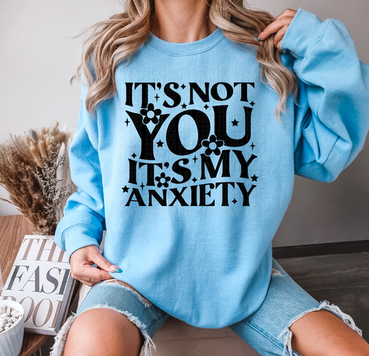 It's Not You, It's My Anxiety DTF Transfer
