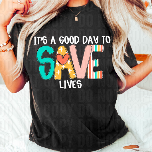 It's A Good Day To Save Lives DTF Transfer