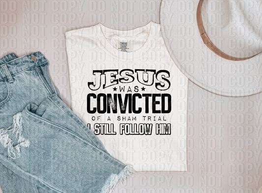 Jesus Was Convicted Black Font DTF Transfer