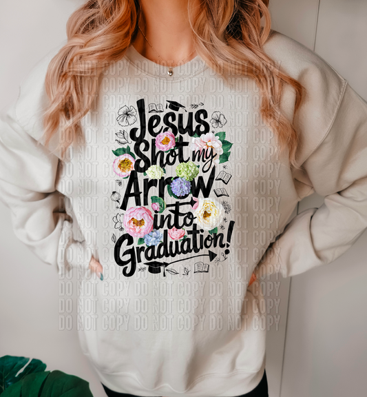 Jesus Shot My Arrow Into Graduation DTF Transfer