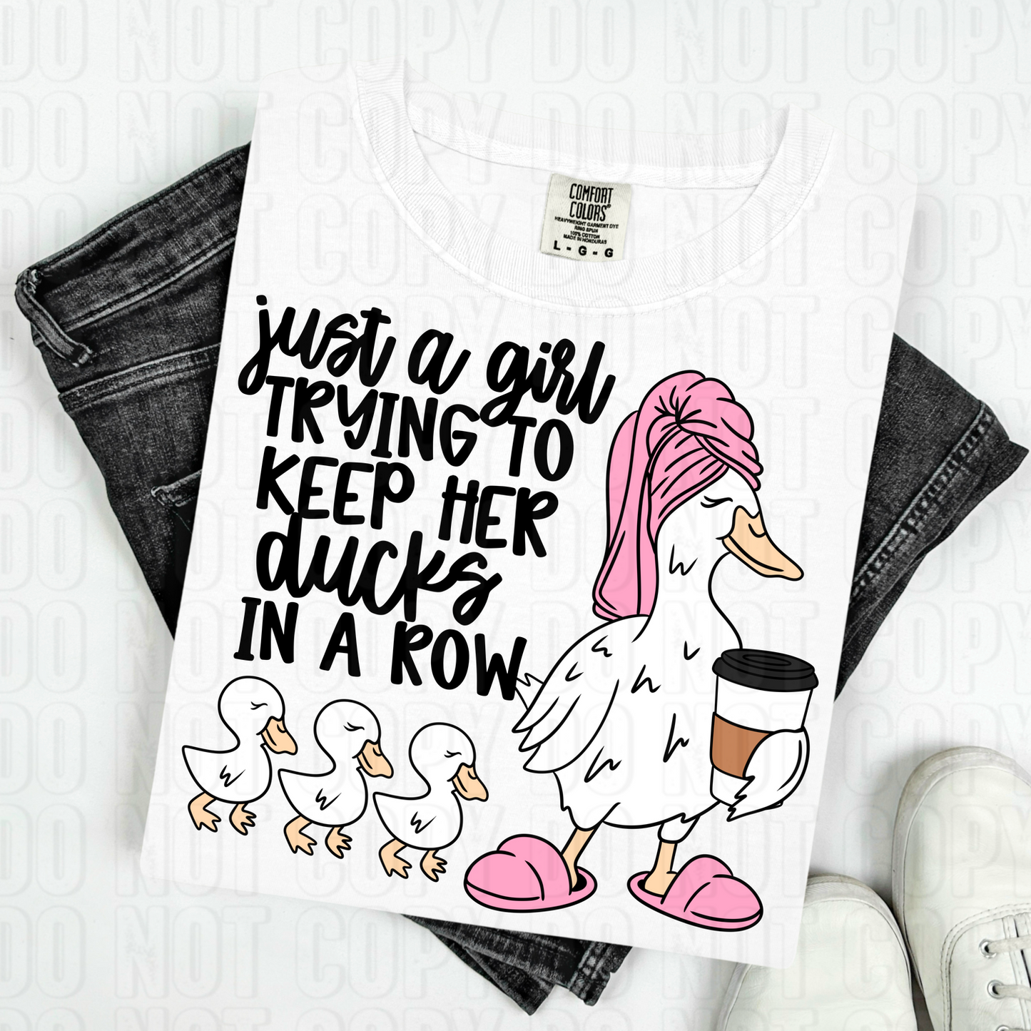 Just A Girl Trying to Keep Her Duck In A Row DTF Transfer