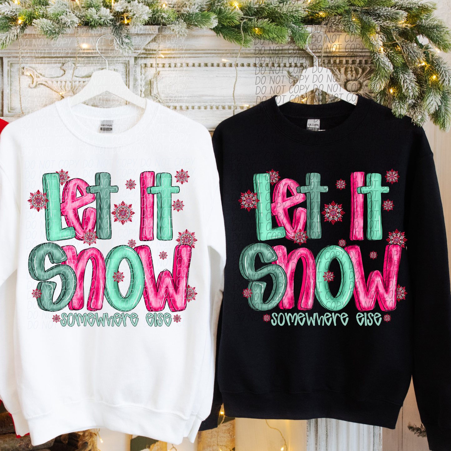 Let It Snow Somewhere Else DTF Transfer