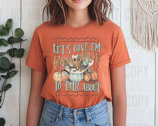 Let's Give Em Pumpkin To Talk About DTF Transfer