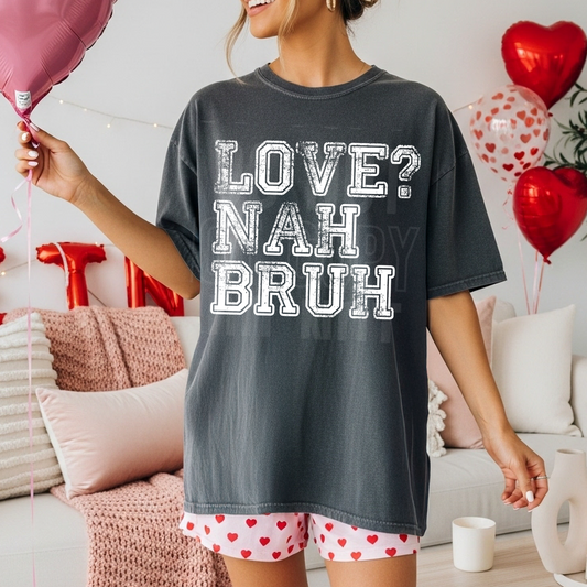 Love? Nah Bruh DTF Transfer