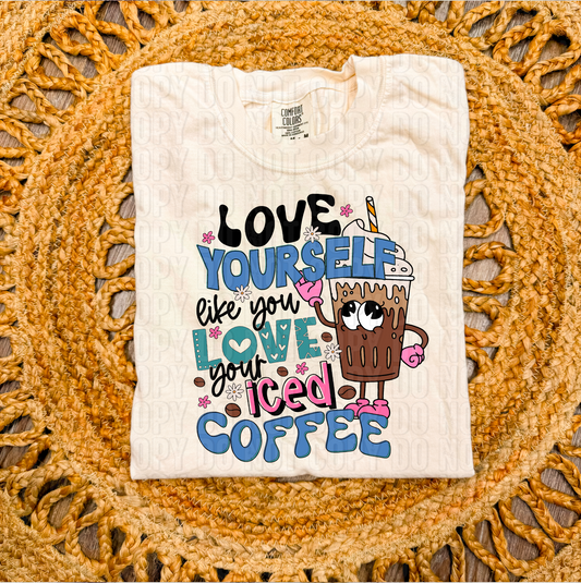 Love Yourself Like You Love Your Iced Coffee DTF Transfer
