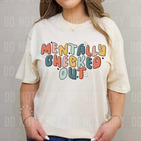 Mentally Checked Out Light Colors DTF Transfer
