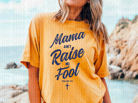 Mama Ain't Raise No Fool Navy Font DTF Transfer