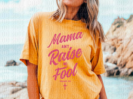 Mama Ain't Raise No Fool Pink Font DTF Transfer