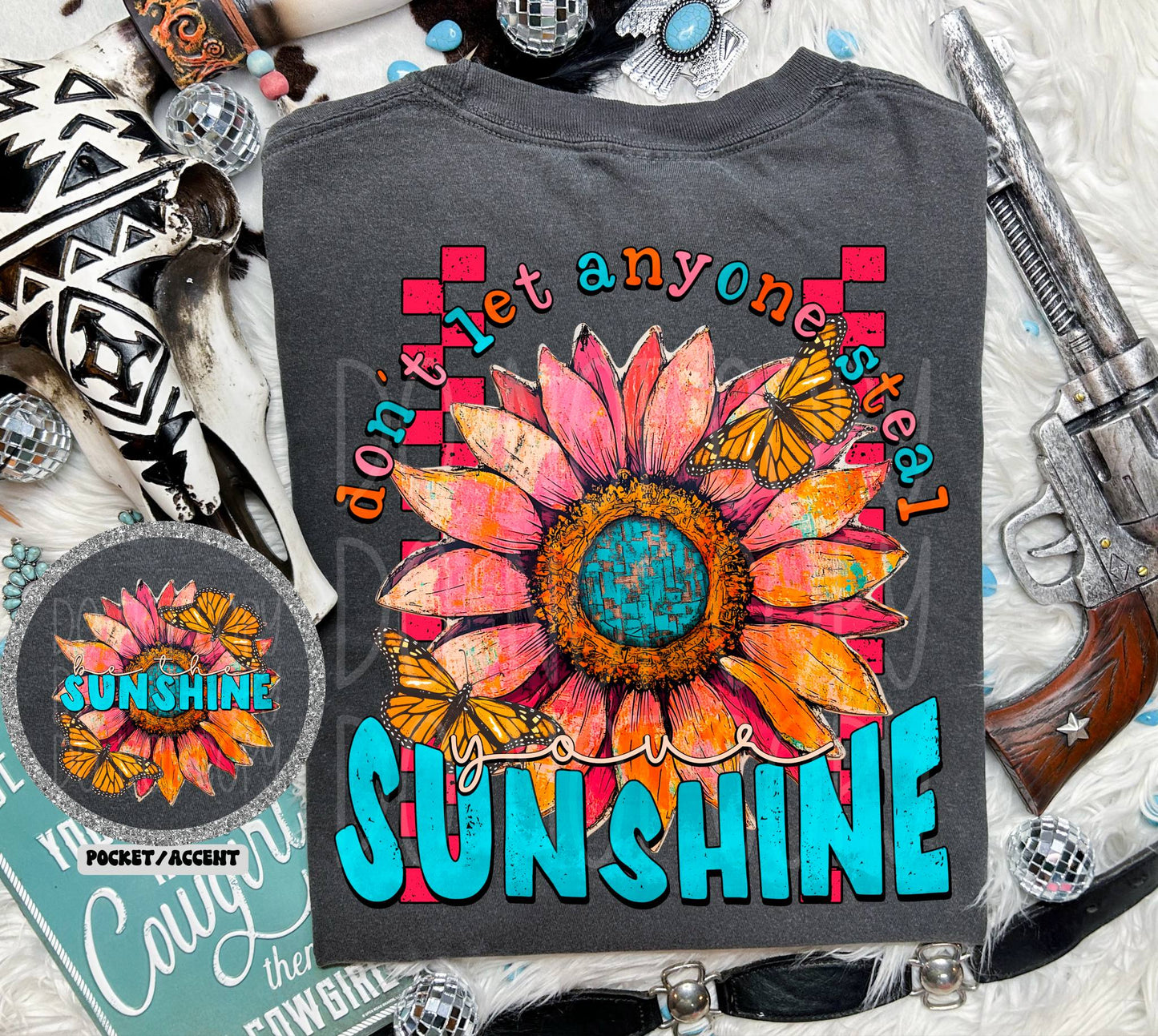 Don't Let Anyone Steal Your Sunshine Front/Back DTF Transfer