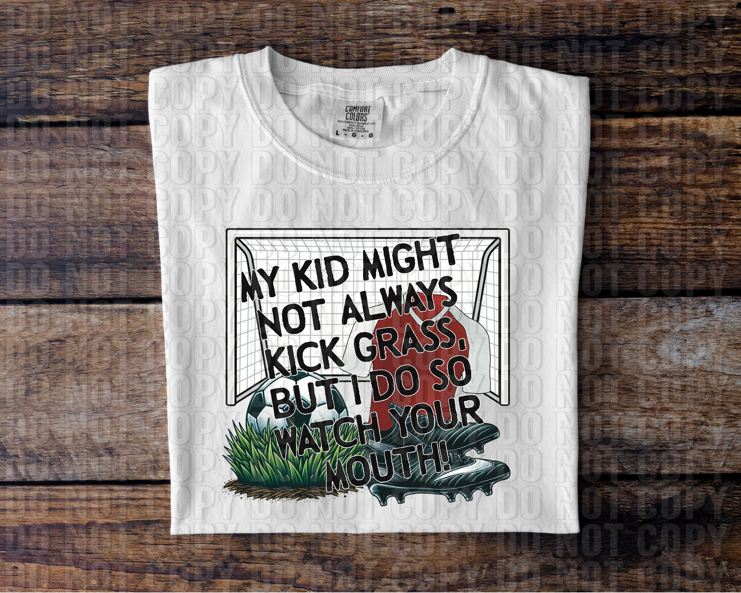 My Kid Might Not Always Kick Grass DTF Transfer