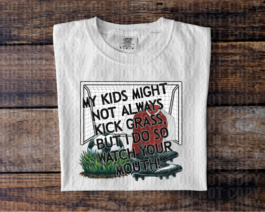 My Kids Might Not Always Kick Grass DTF Transfer