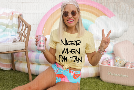 Nicer When I'm Tan DTF Transfer