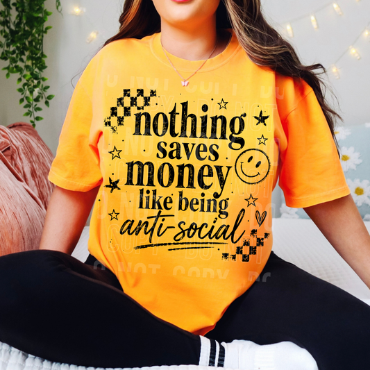 Nothing Saves Money Like Being Anti-Social Black Font DTF Transfer