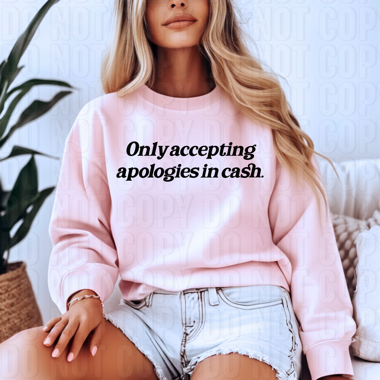 Only Accepting Apologies In Cash DTF Transfer