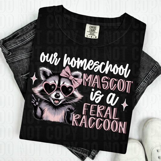 Our Home School Mascot Is A Feral Raccoon White DTF Transfer