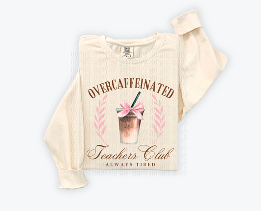 Over Caffeinated Teachers Club DTF Transfer