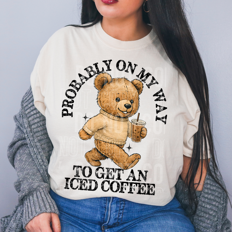 Probably On My Way To Get An Iced Coffee DTF Transfer