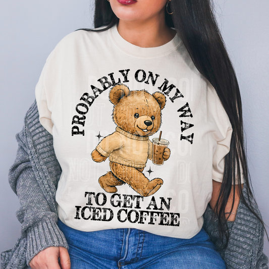 Probably On My Way To Get An Iced Coffee DTF Transfer