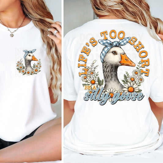 Life's Too Short Be A Silly Goose Front/Back DTF Transfer