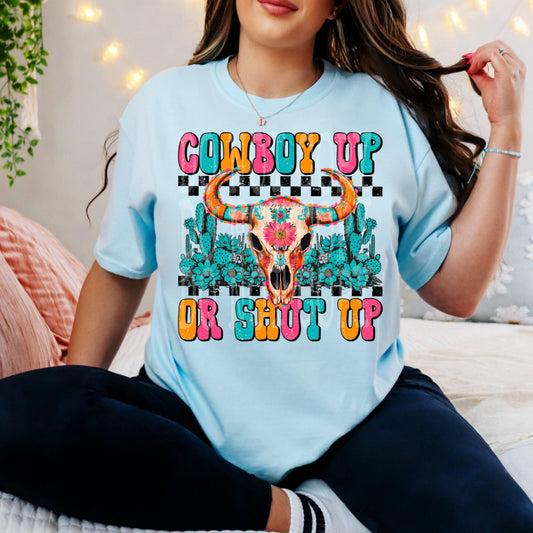 Cowboy Up Or Shut Up DTF Transfer