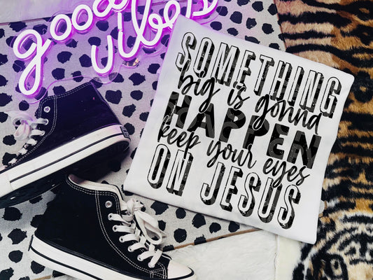 Something Big Is Going To Happen DTF Transfer