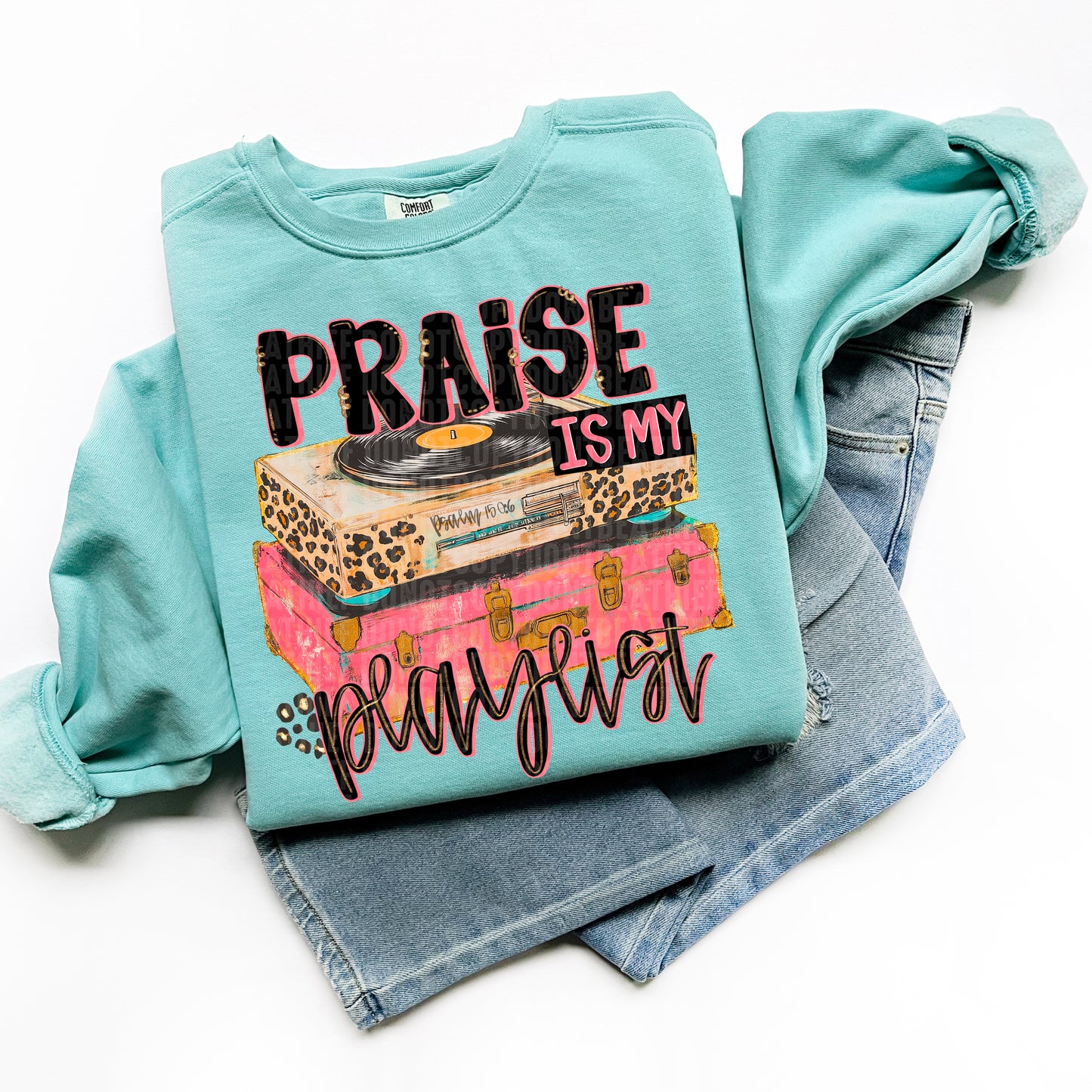 Praise Is My Playlist DTF Transfer