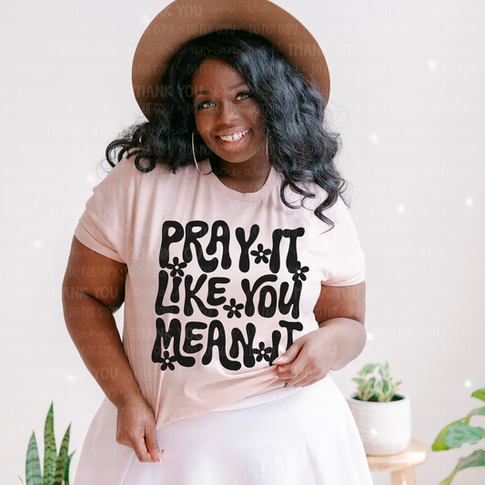 Pray It Like You Mean It Black Font DTF Transfer