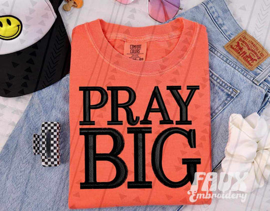Pray Big Faux Embroidery DTF Transfer