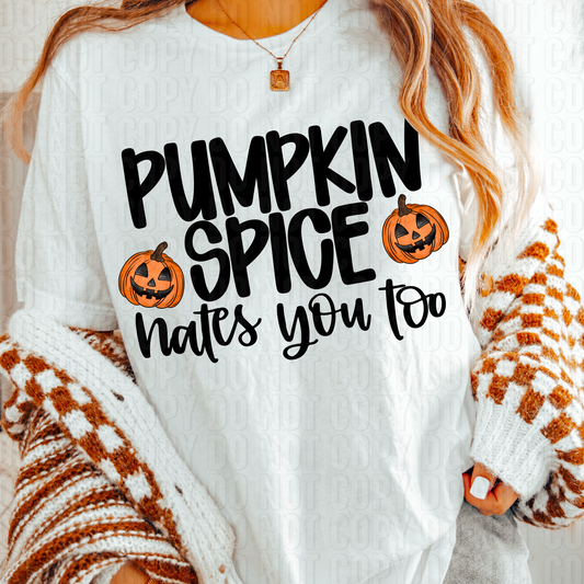 Pumpkin Spice Hates You Too Black Font DTF Transfer