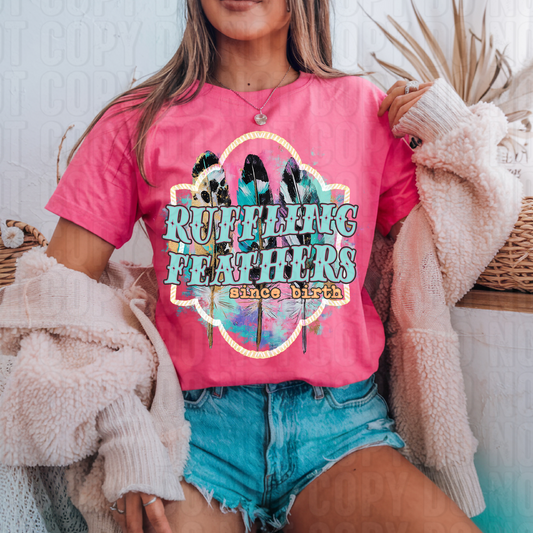 Ruffling Feathers Since Birth DTF Transfer