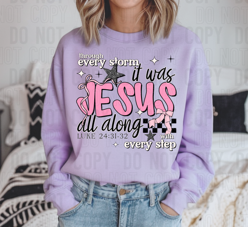 Through Every Storm Jesus All Along DTF Transfer
