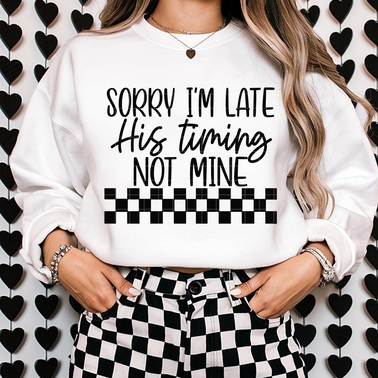 Sorry I'm Late His Timing Not Mine Black Font DTF Transfer