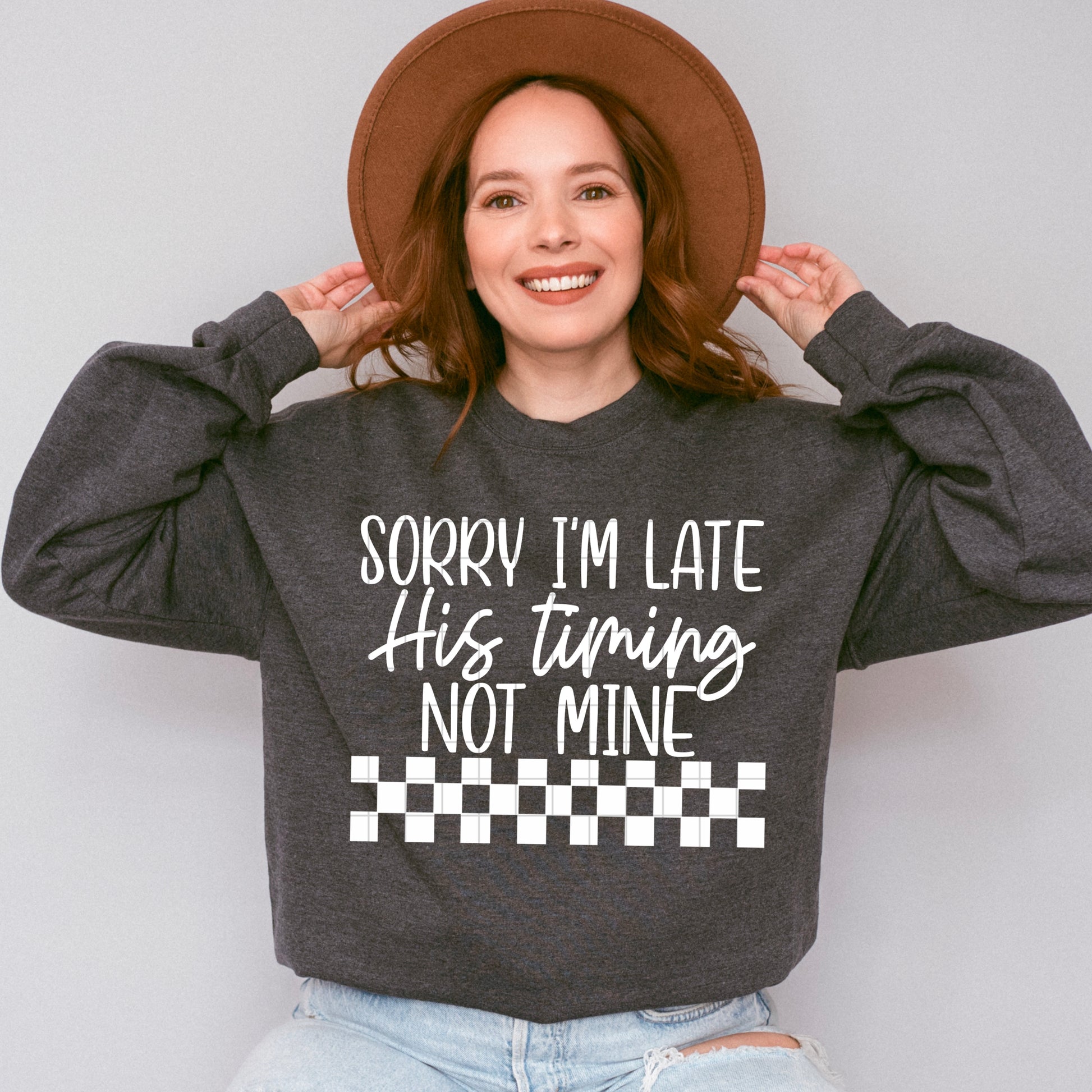 Sorry I'm Late His Timing Not Mine White Font DTF Transfer