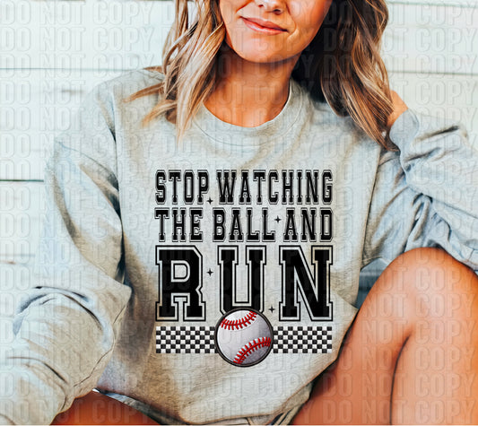 Stop Watching The Ball And Run Baseball DTF Transfer