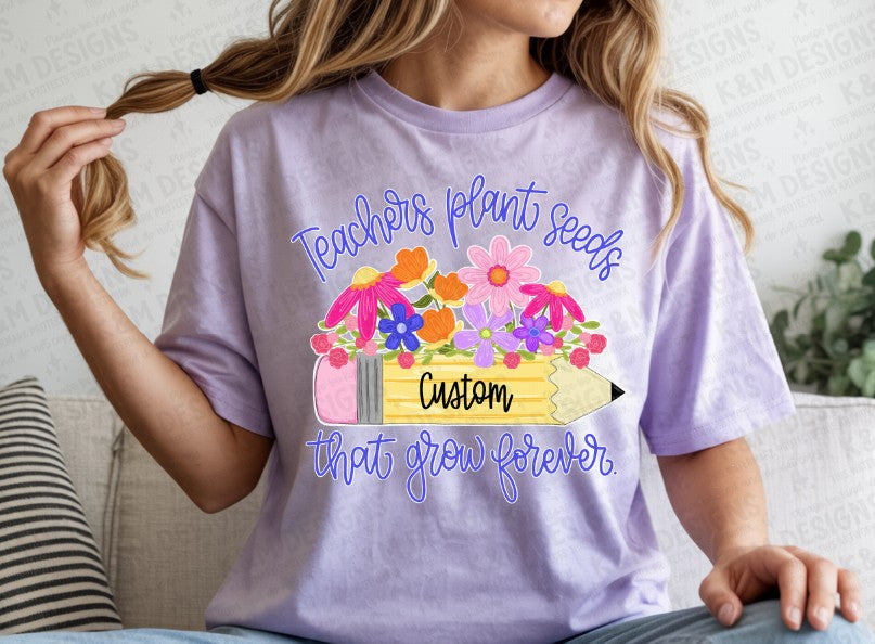 Teachers Plant Seed That Grow Forever Custom Name Comfort Color Tee