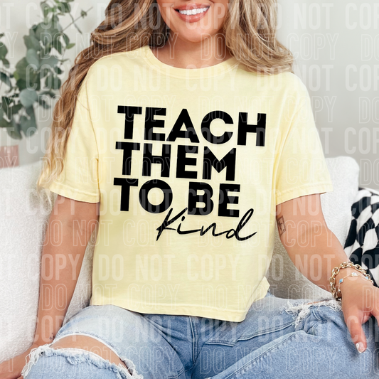 Teach Them To Be Kind DTF Transfer