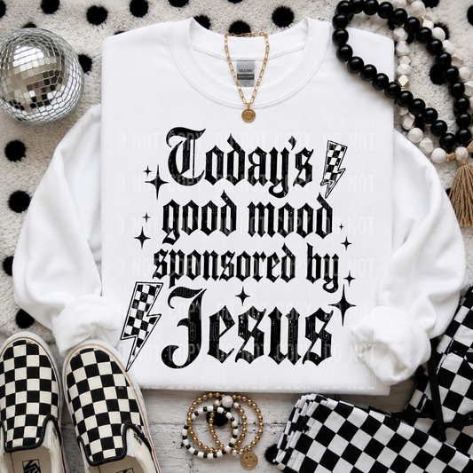 Today's Good Mood Sponsored By Jesus DTF Transfer