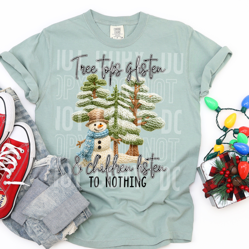Tree Tops Glisten Children Don't Listen Yarn Faux DTF Transfer