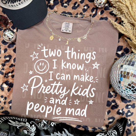 Two Things I Know - Pretty Kids & People Mad White Font DTF Transfer