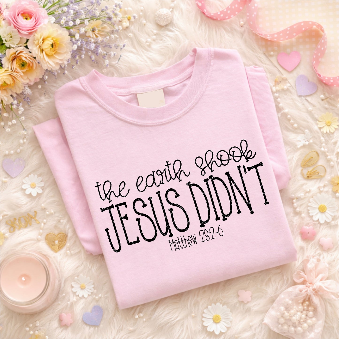 The Earth Shook | Jesus Didn't Black Font DTF Transfer