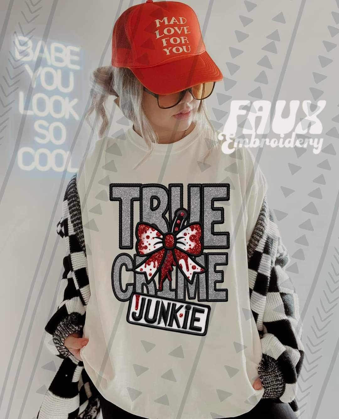 True Crime Junkie Faux Embroidery DTF Transfer