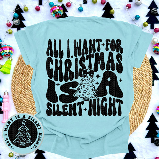 All I Want For Christmas Is A Silent Night Front/Back DTF Transfer